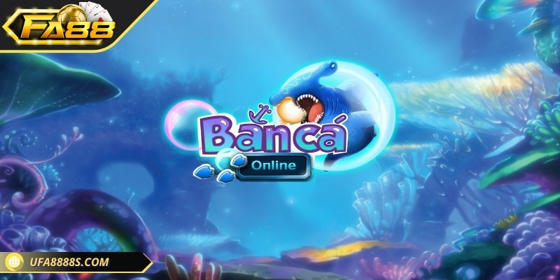 Bắn cá online FA88 là gì