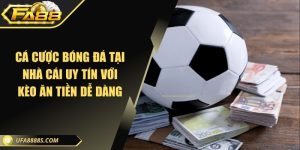 Cá cược bóng đá tại nhà cái uy tín với kèo ăn tiền dễ dàng