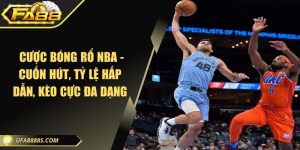  Cược bóng rổ NBA - Cuốn hút, tỷ lệ hấp dẫn, kèo cực đa dạng